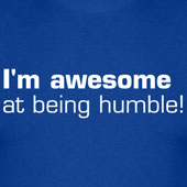 I'm awesome at being humble