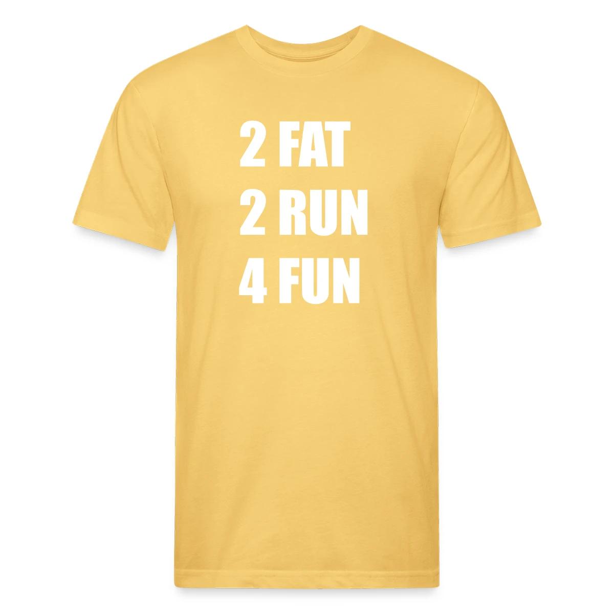 2 Fat 2 Run 4 Fun - Men's Fitted T-shirt