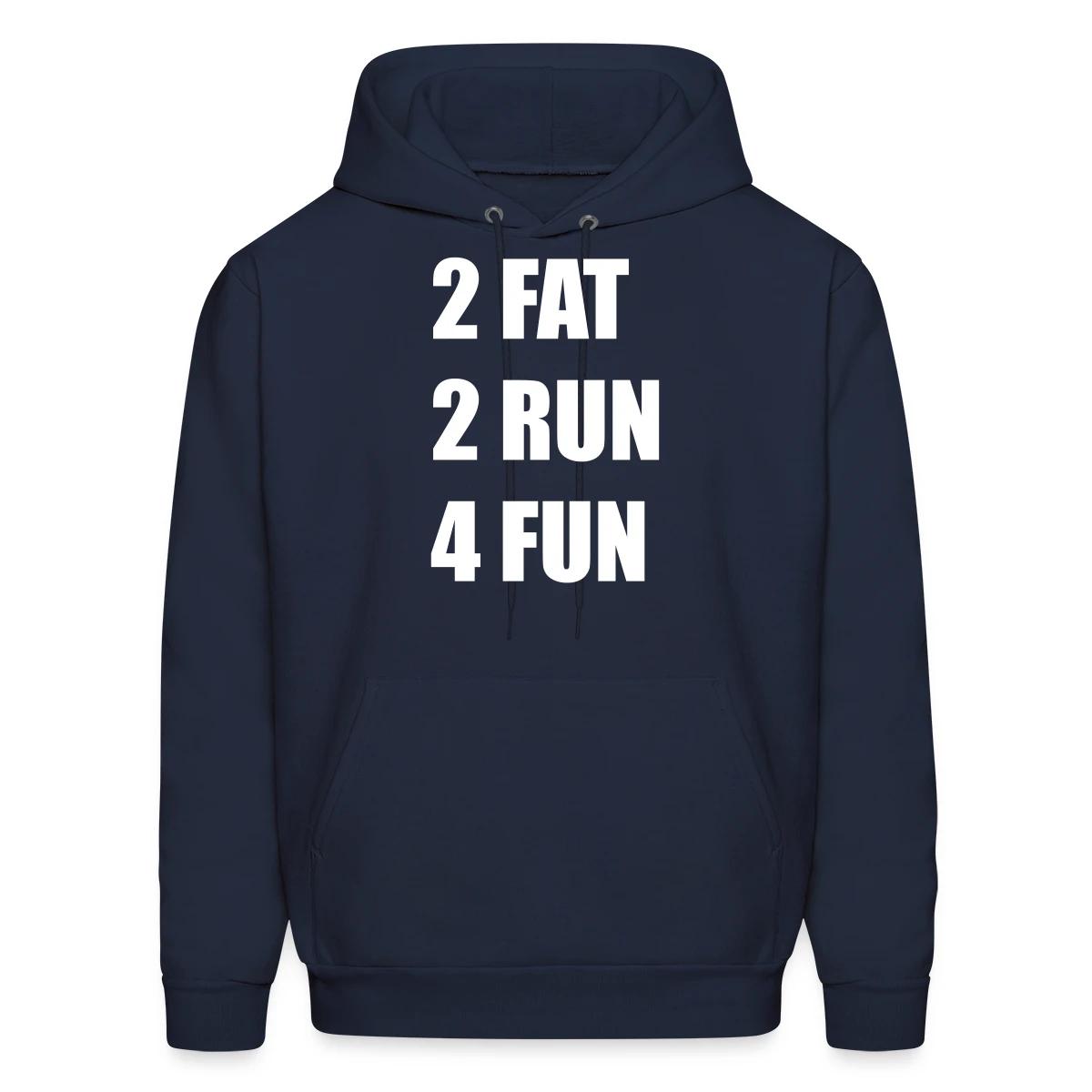2 Fat 2 Run 4 Fun - Men's hoodie