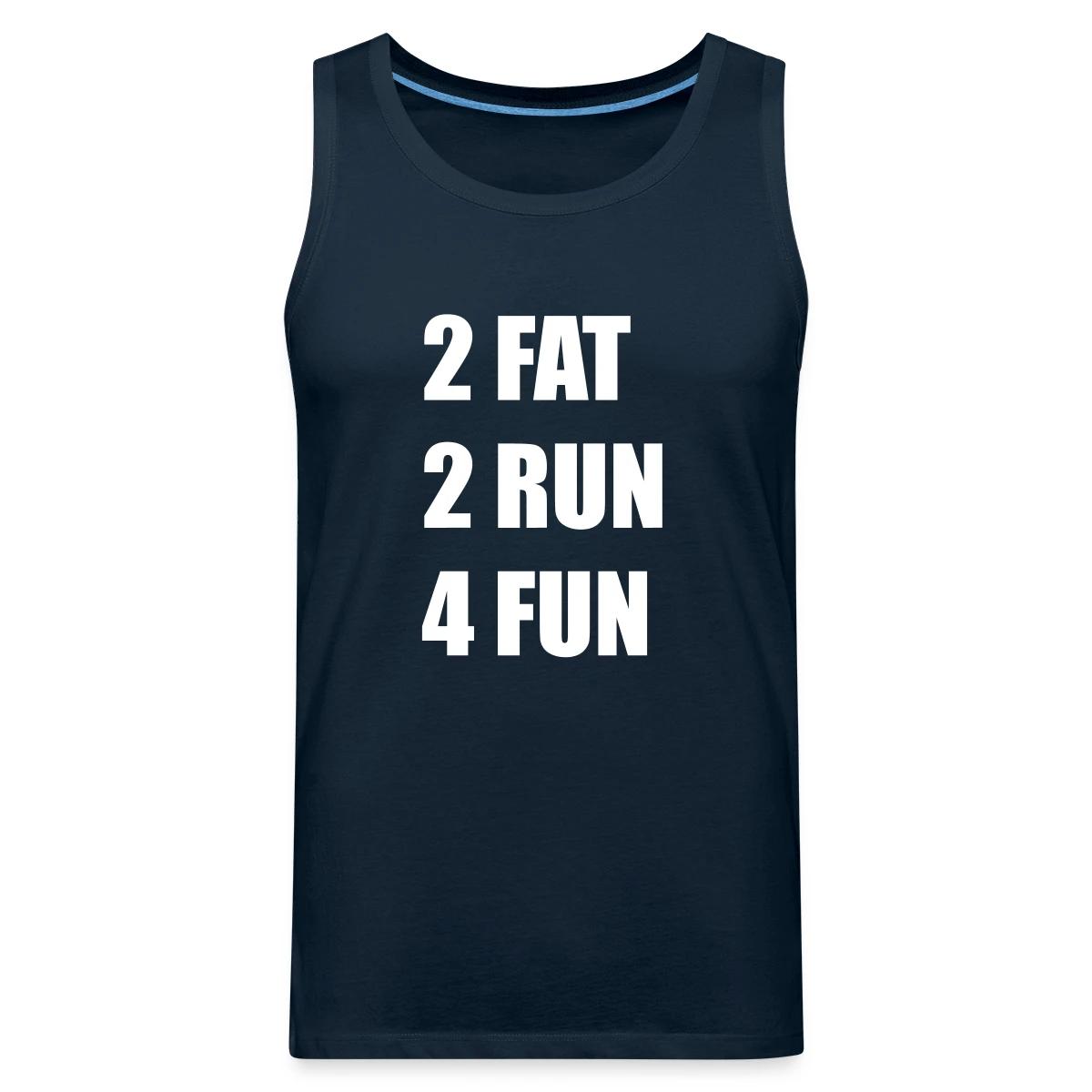 2 Fat 2 Run 4 Fun - Mens's Tank tops