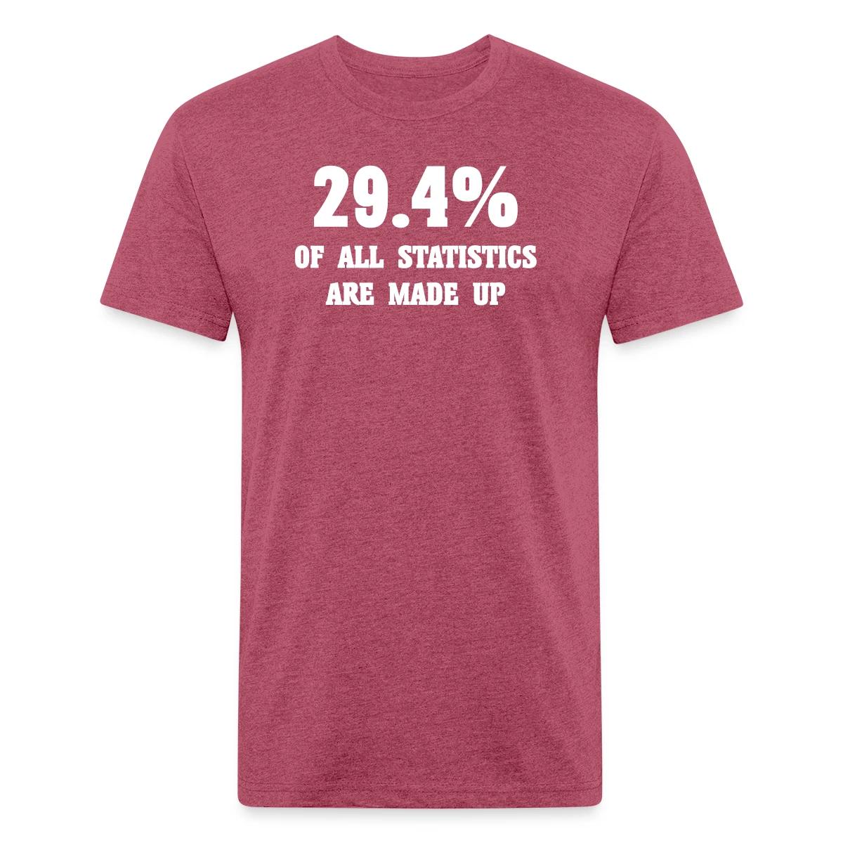 29.4 percent of all statistics are made up - Men's Fitted T-shirt