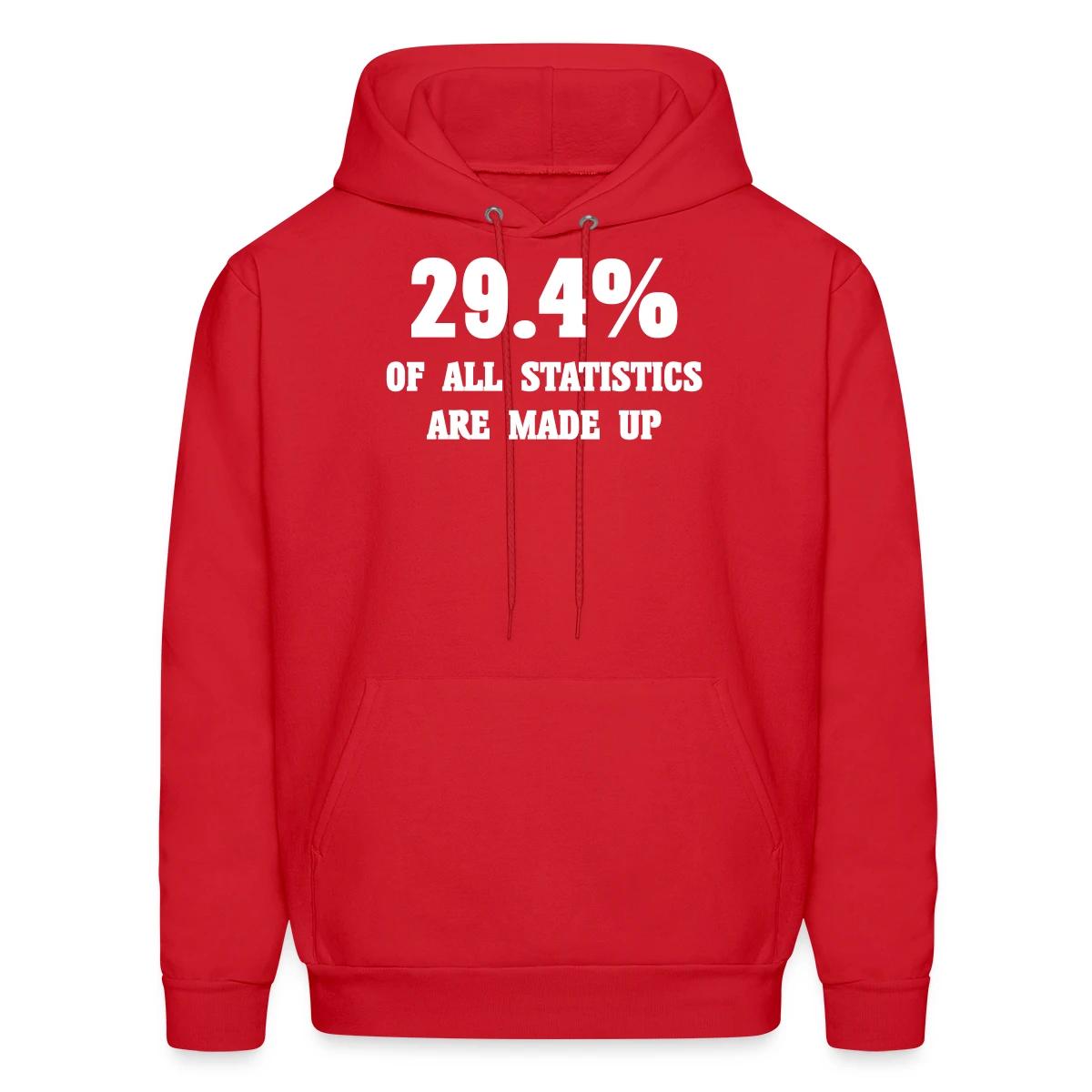 29.4 percent of all statistics are made up - Men's hoodie