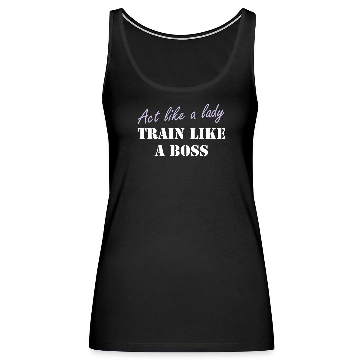Act like a lady train like a boss - Womens's Tank tops
