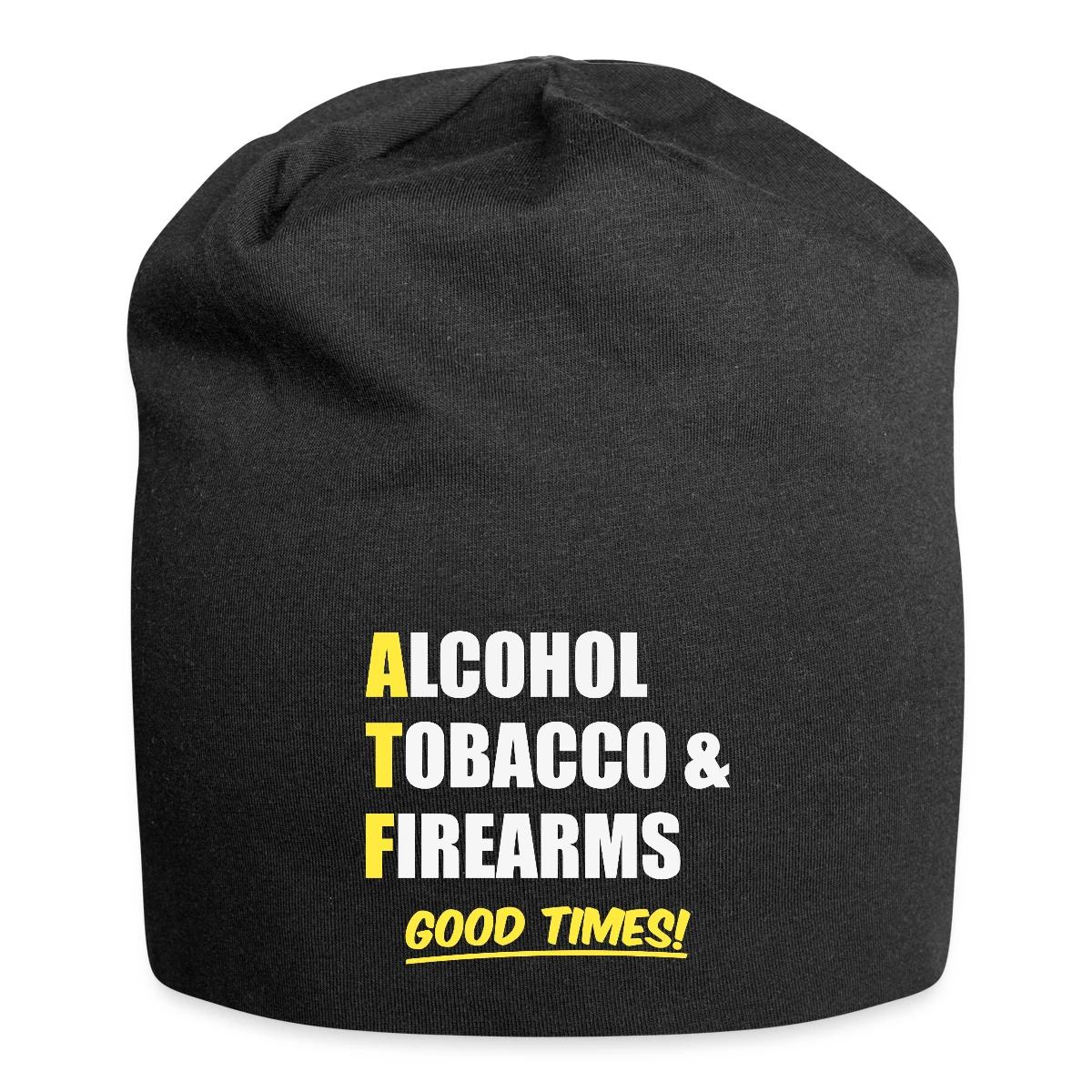 Alcohol, Tobacco & Firearms - Good Times! - Beanie