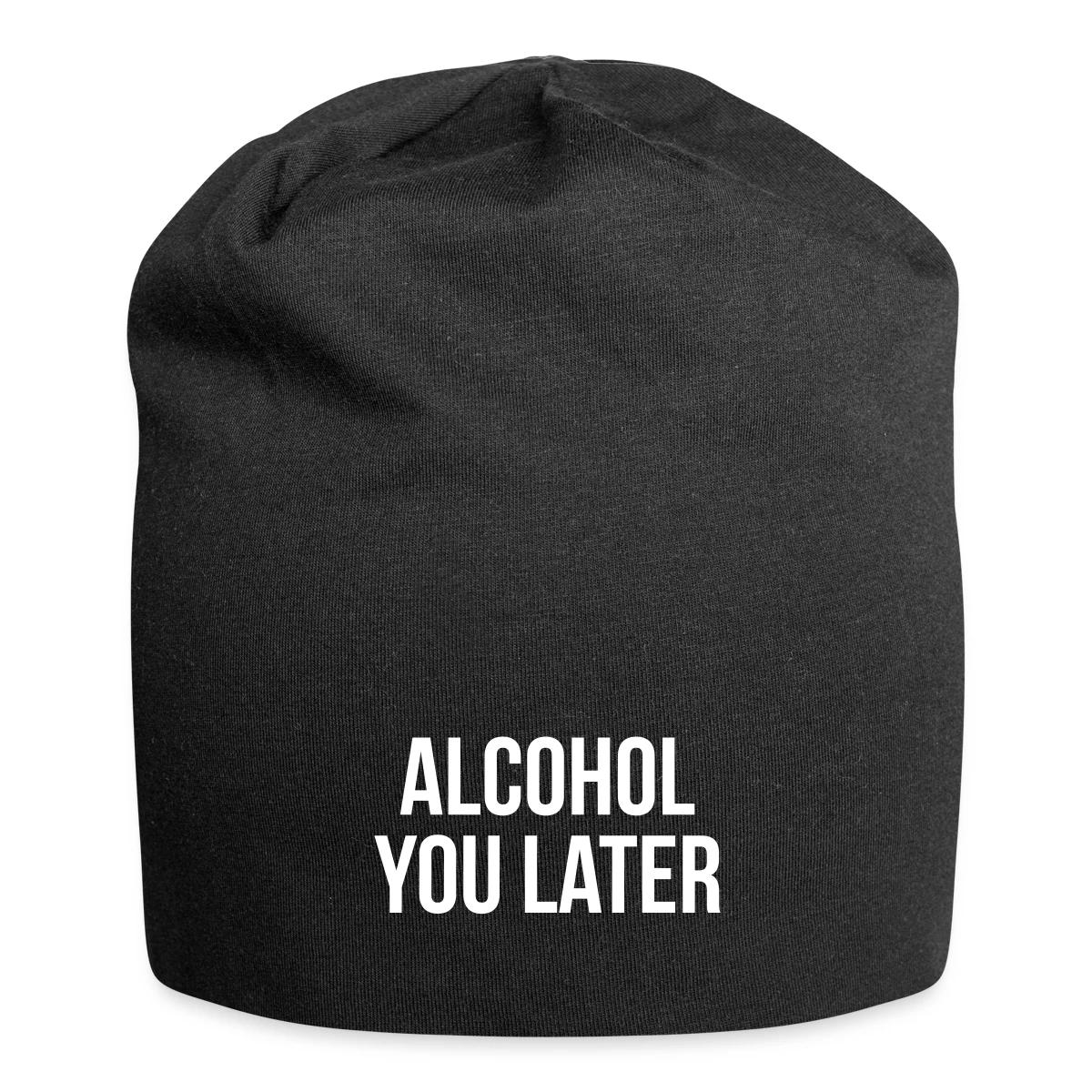 Alcohol you later - Beanie