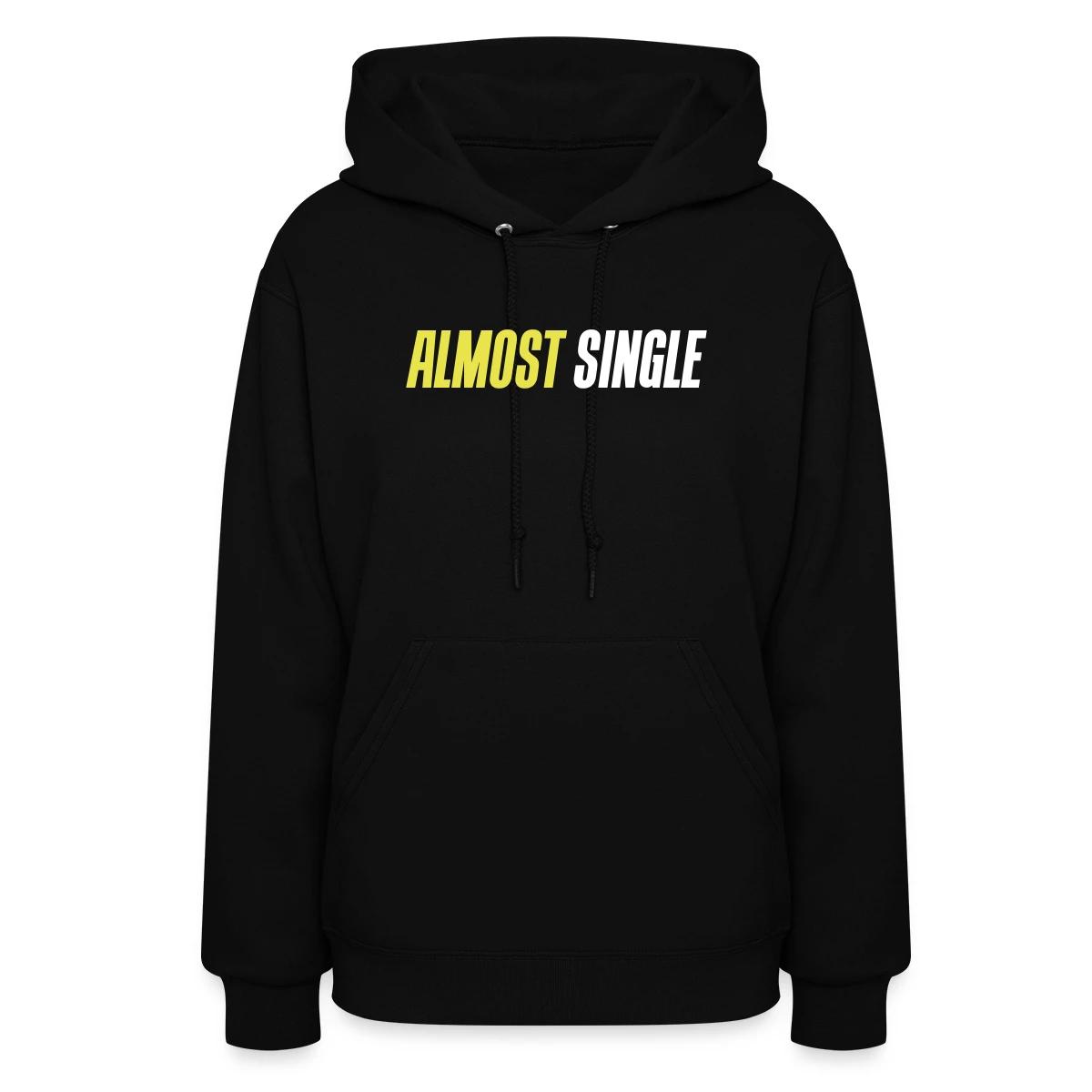 Almost single - Women's hoodies