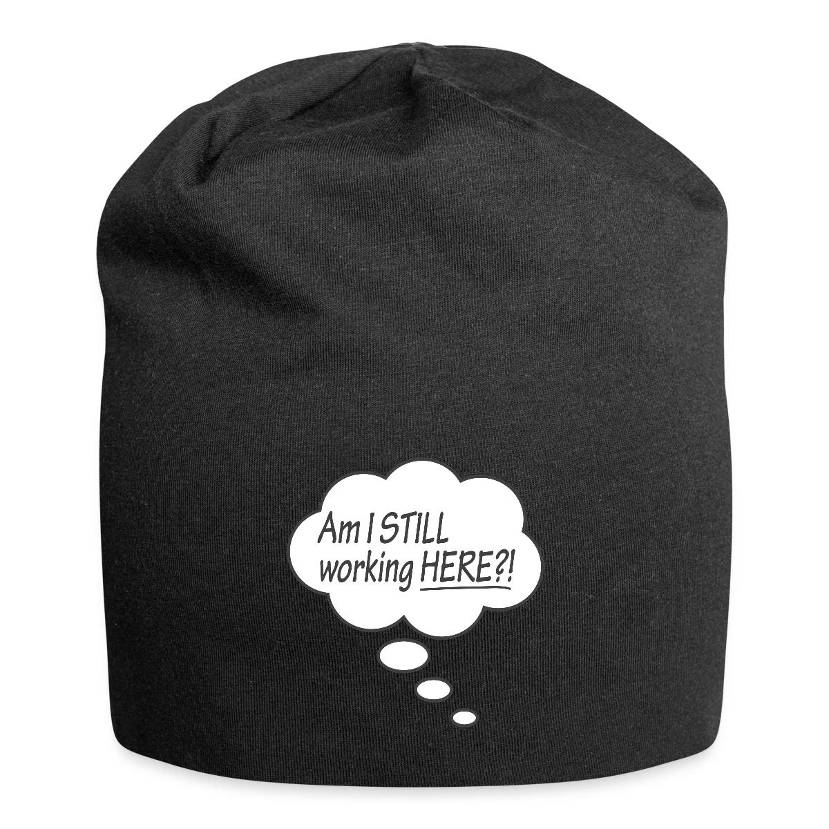 Am I still working here?! - Beanie