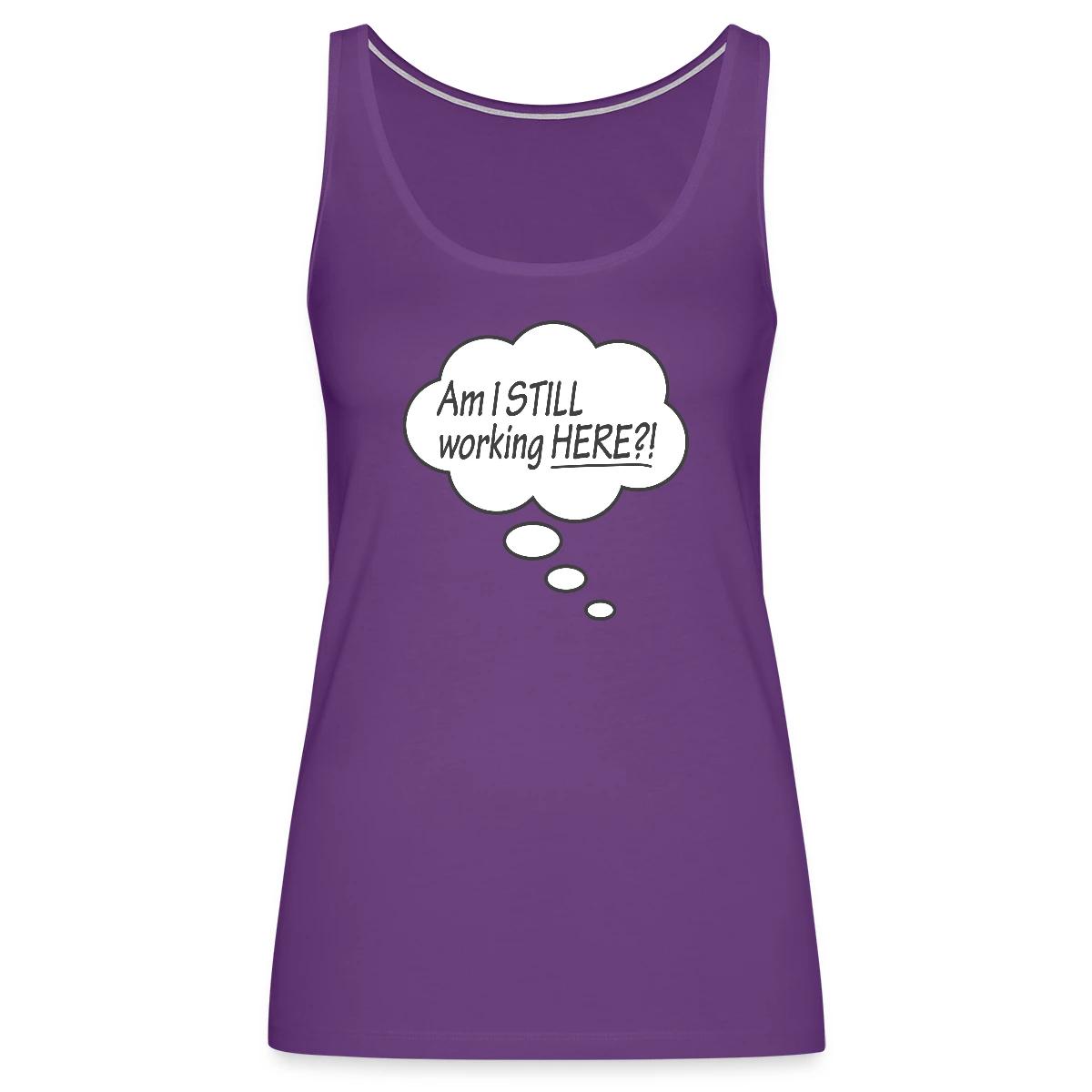 Am I still working here?! - Womens's Tank tops
