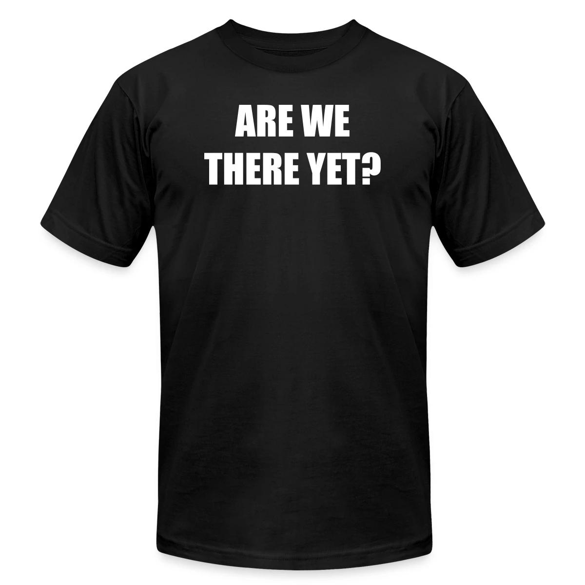 Are we there yet? - Jersey T-shirt