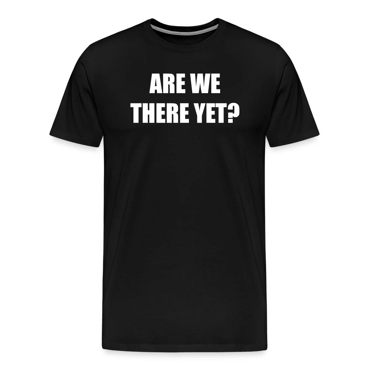 Are we there yet? - Men's Premium T-shirt