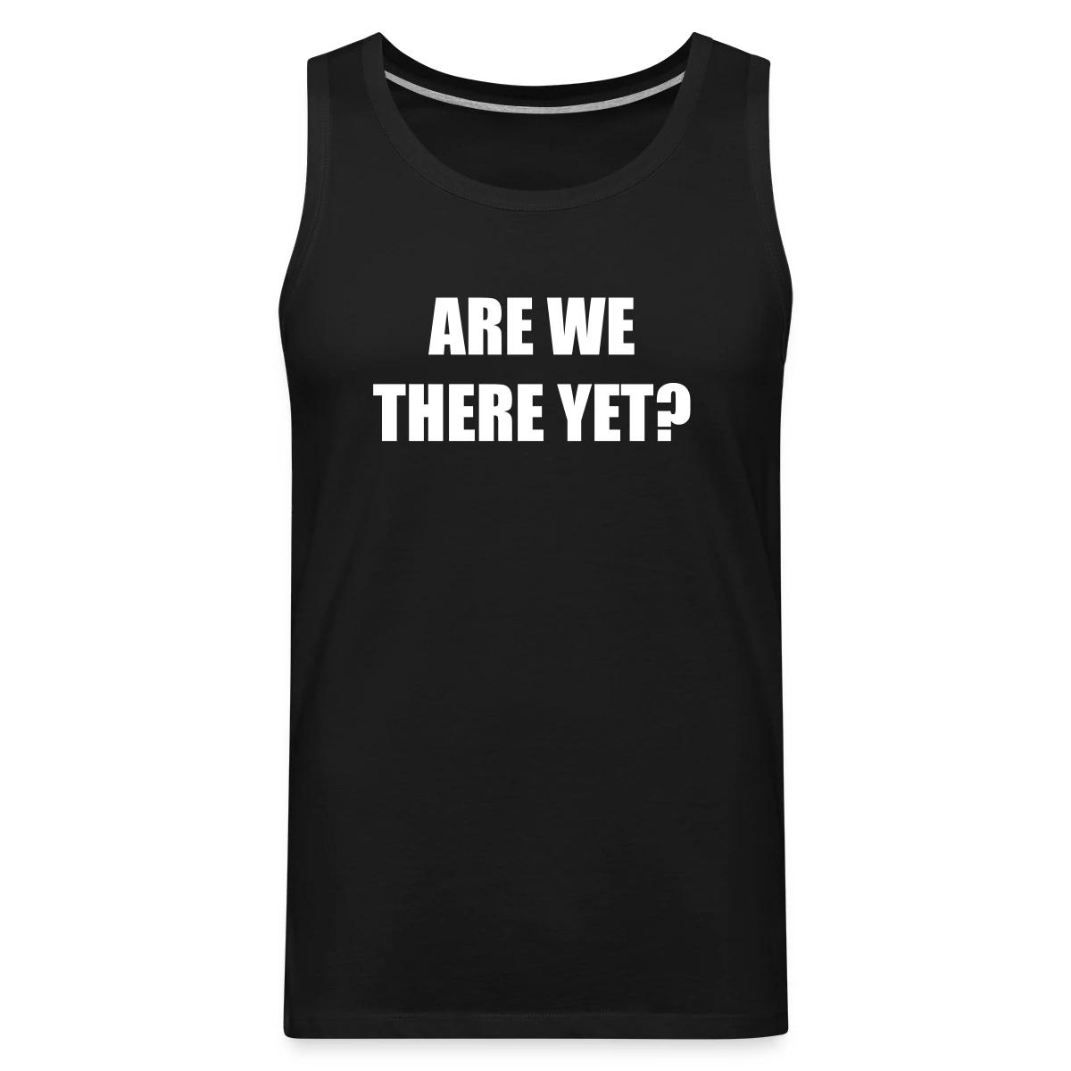 Are we there yet? - Mens's Tank tops