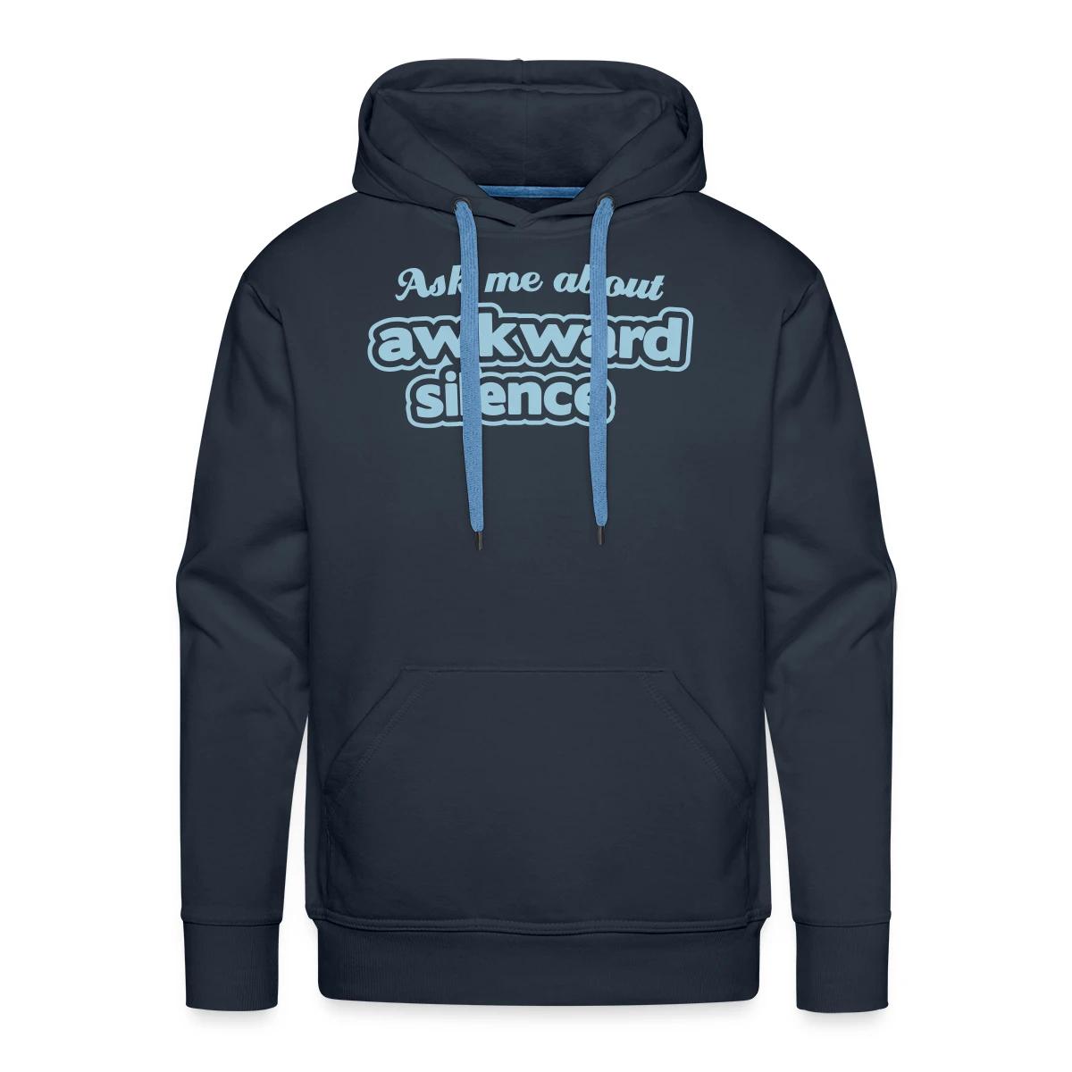 Ask me about awkward silence - Men's Premium hoodie