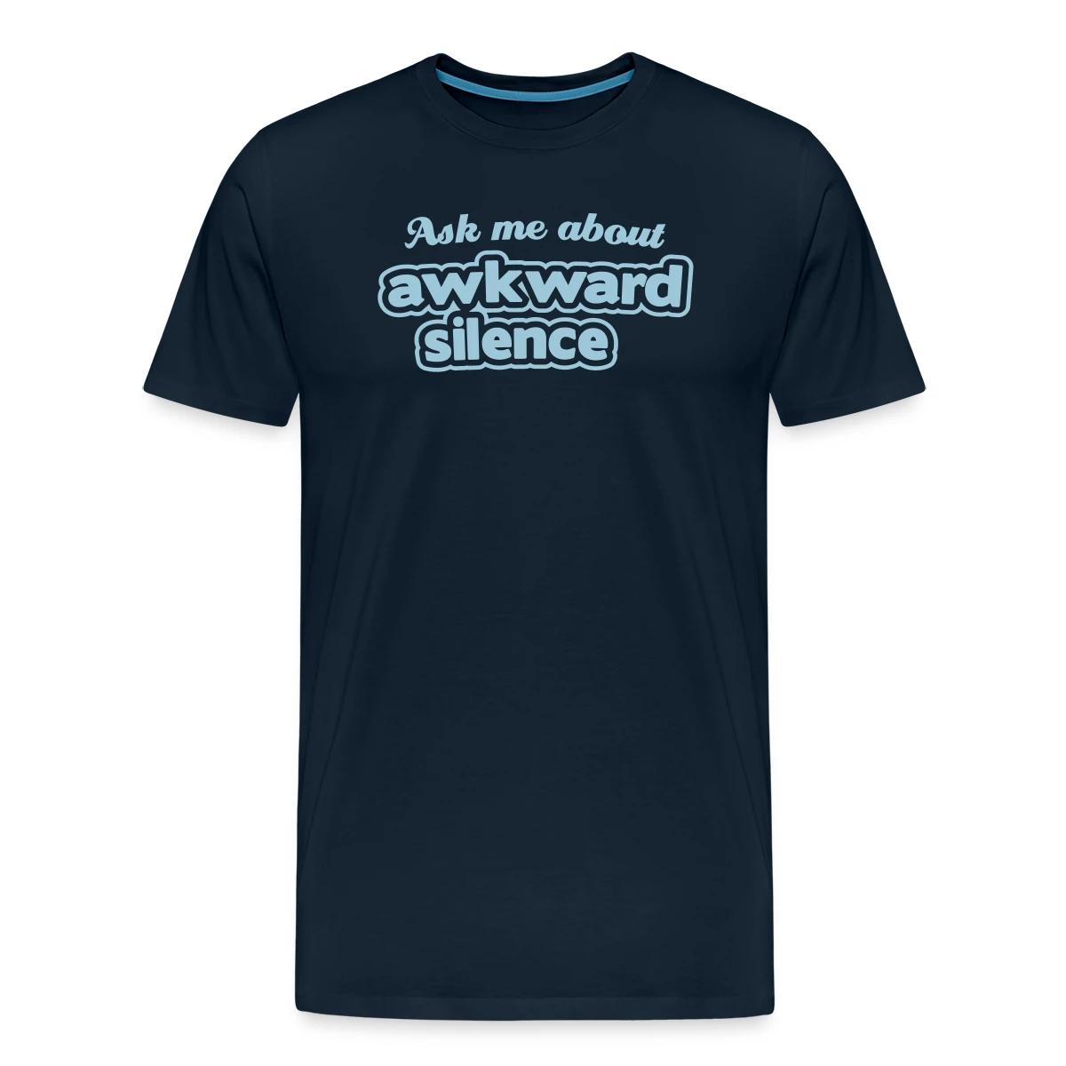Ask me about awkward silence - Men's Premium T-shirt