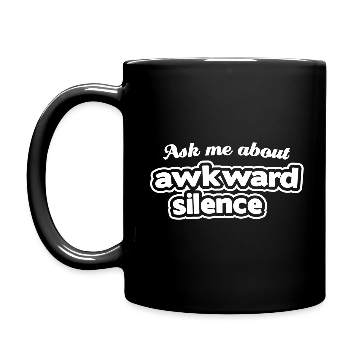 Ask me about awkward silence - Full color mug