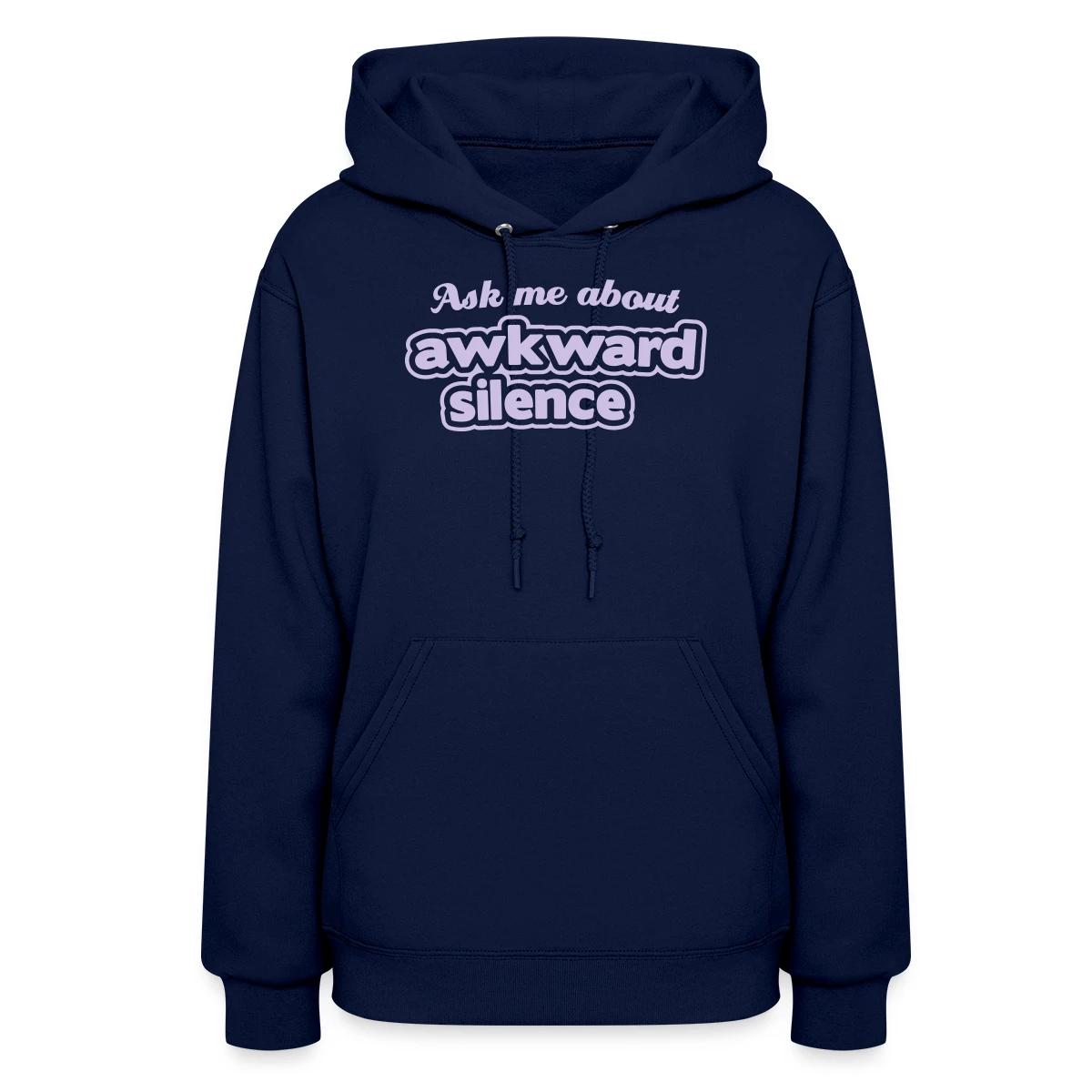 Ask me about awkward silence - Women's hoodies