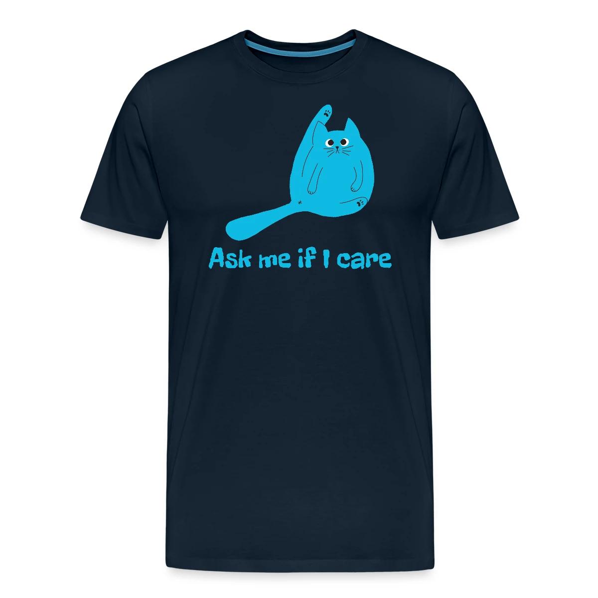 Ask me if I care - Men's Premium T-shirt