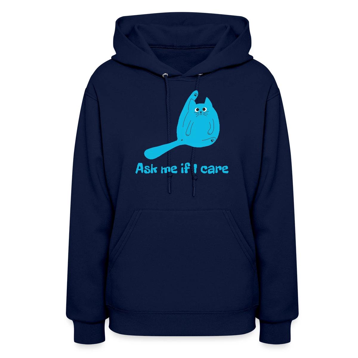 Ask me if I care - Women's hoodies