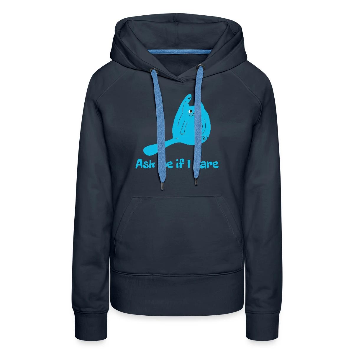 Ask me if I care - Women's premium hoodies