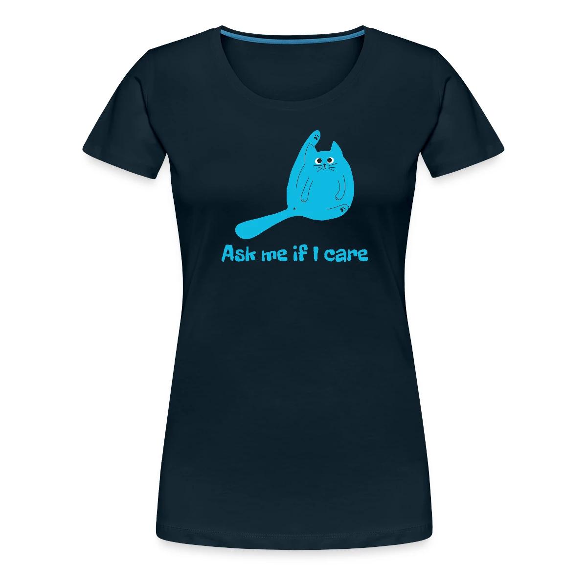 Ask me if I care - Women's Premium T-shirt