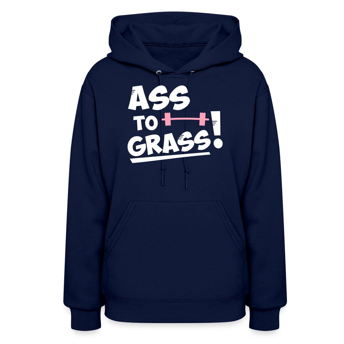 Ass to grass - Women's hoodies