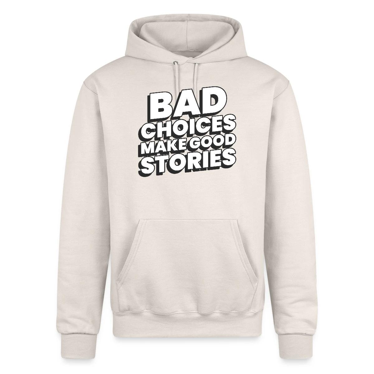 Bad choices make good stories - Champion hoodie