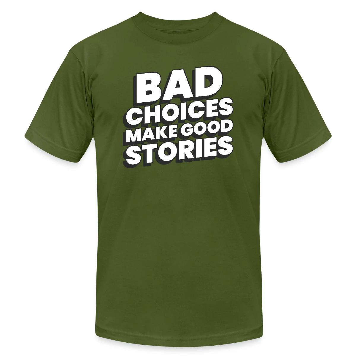 Bad choices make good stories - Jersey T-shirt
