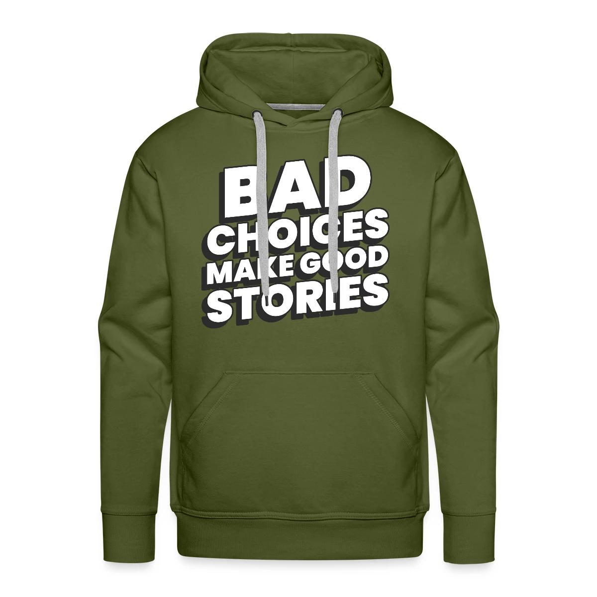 Bad choices make good stories - Men's Premium hoodie