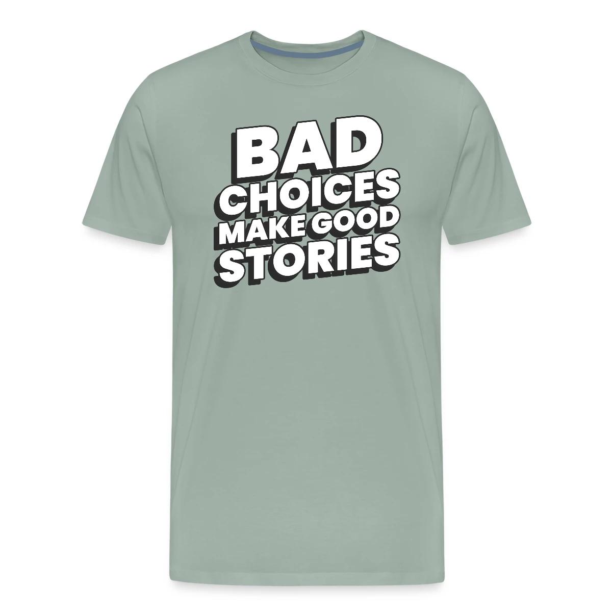 Bad choices make good stories - Men's Premium T-shirt