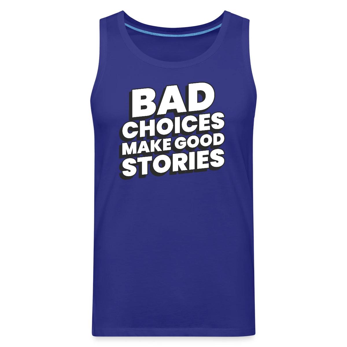 Bad choices make good stories - Mens's Tank tops