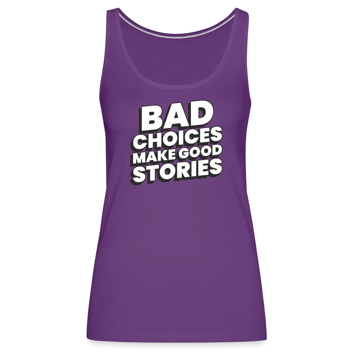 Bad choices make good stories - Womens's Tank tops