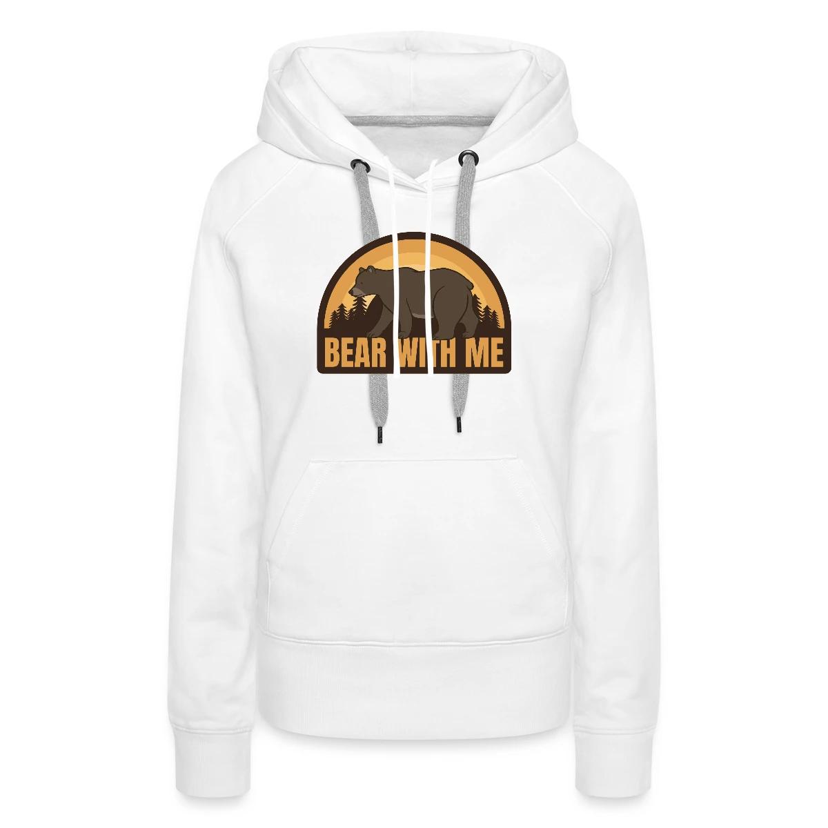Bear with me - Women's premium hoodies