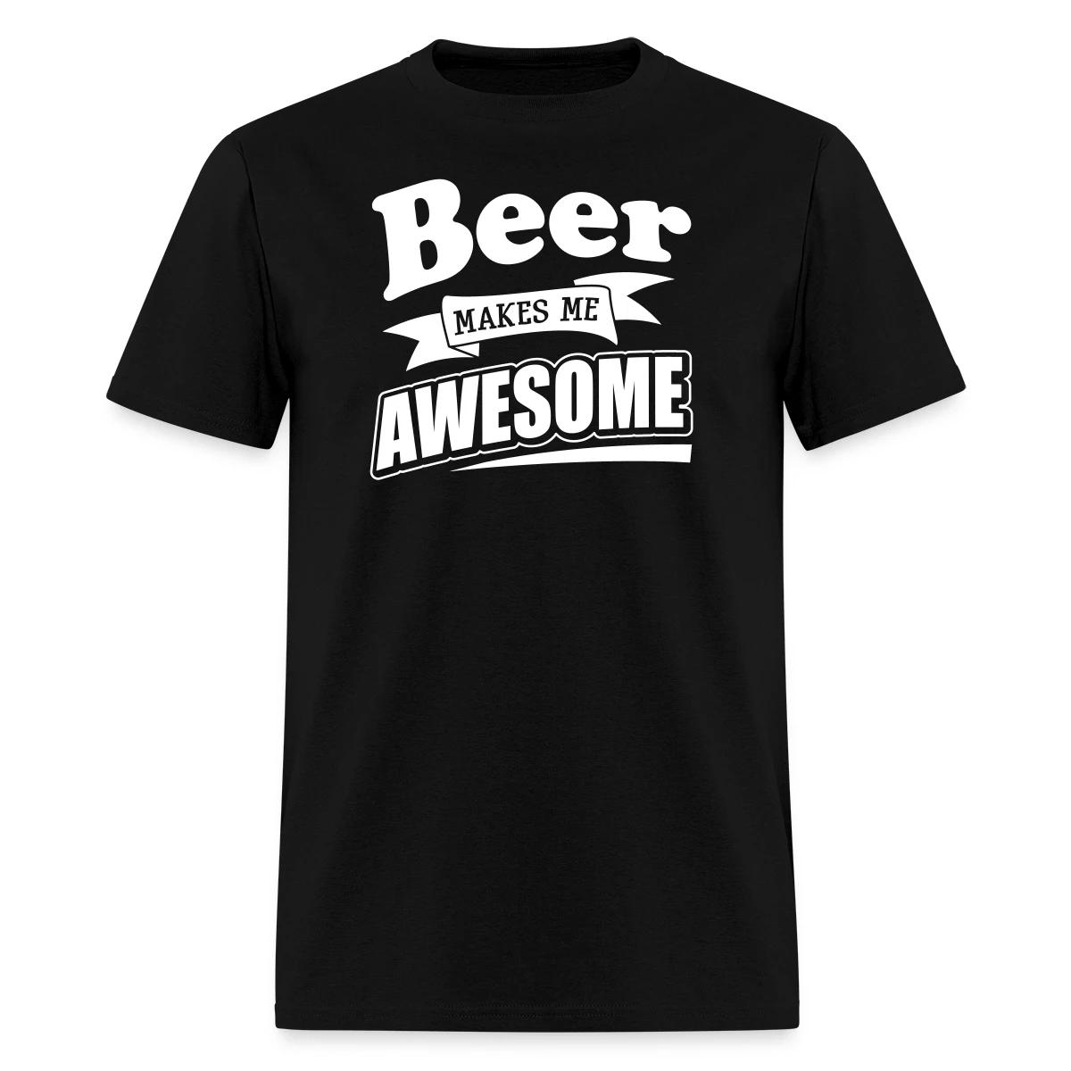 Beer makes me awesome - Men's T-shirt