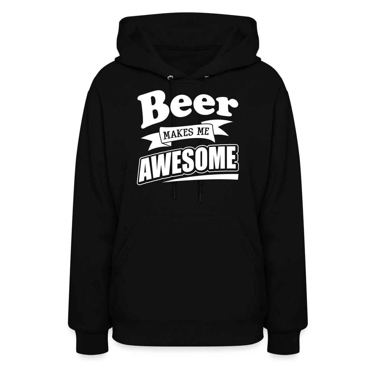 Beer makes me awesome - Women's hoodies