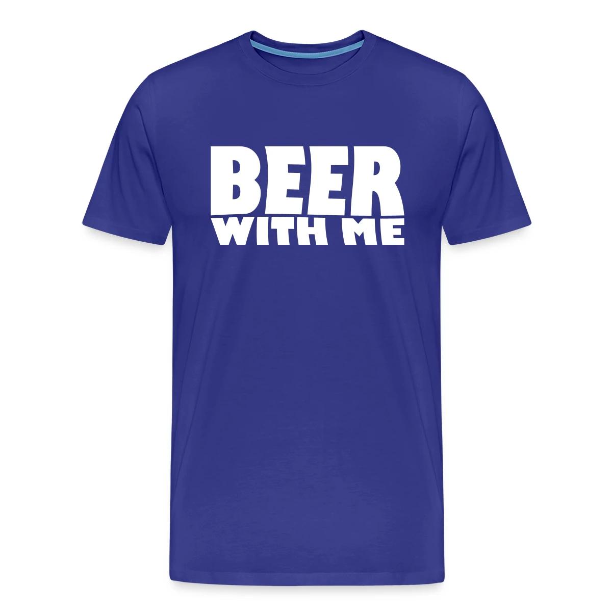 Beer with me - Men's Premium T-shirt