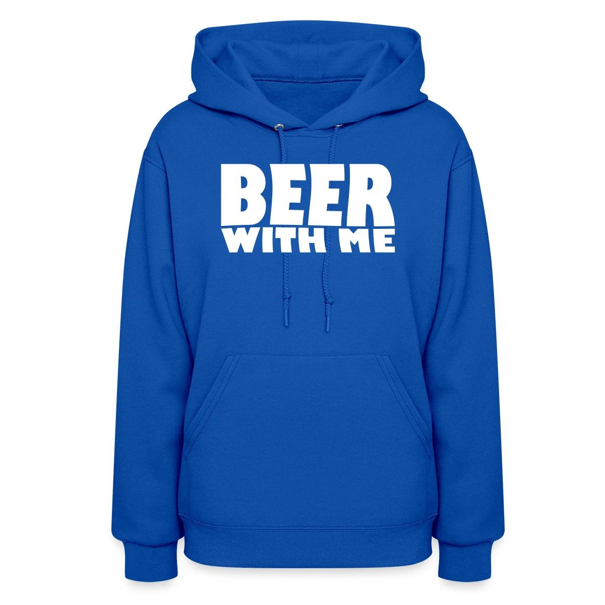 Beer with me - Women's hoodies