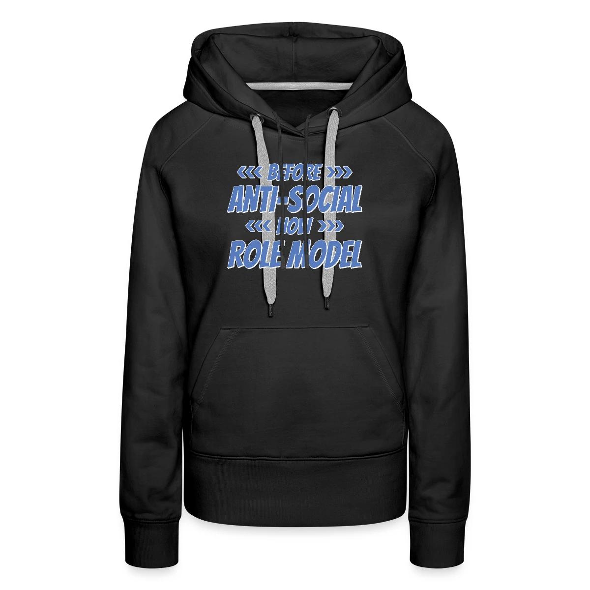 Before - Anti Social - Now - Role Model - Women's premium hoodies