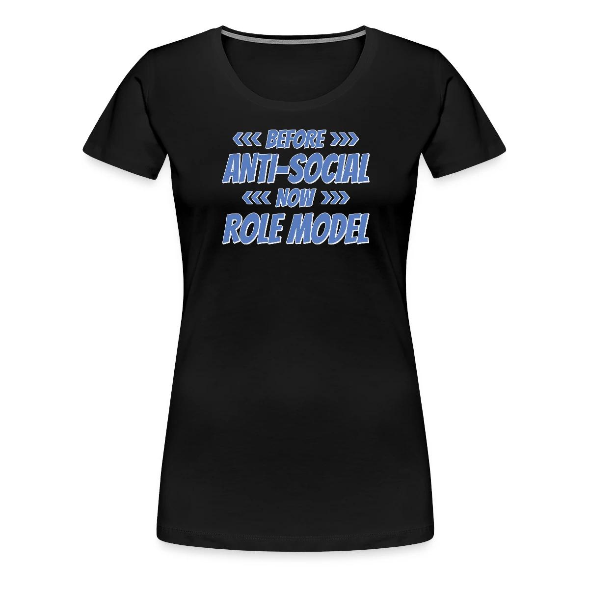 Before - Anti Social - Now - Role Model - Women's Premium T-shirt