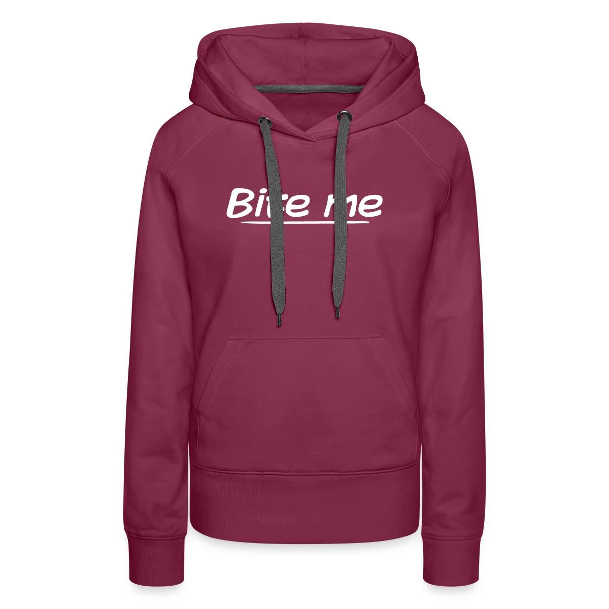 Bite me - Women's premium hoodies