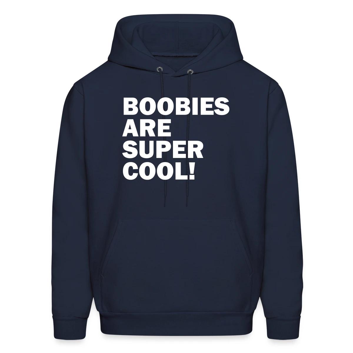 Boobies are super cool - Men's hoodie