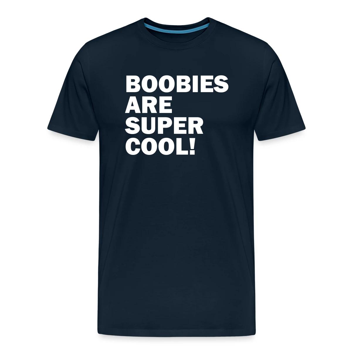 Boobies are super cool - Men's Premium T-shirt