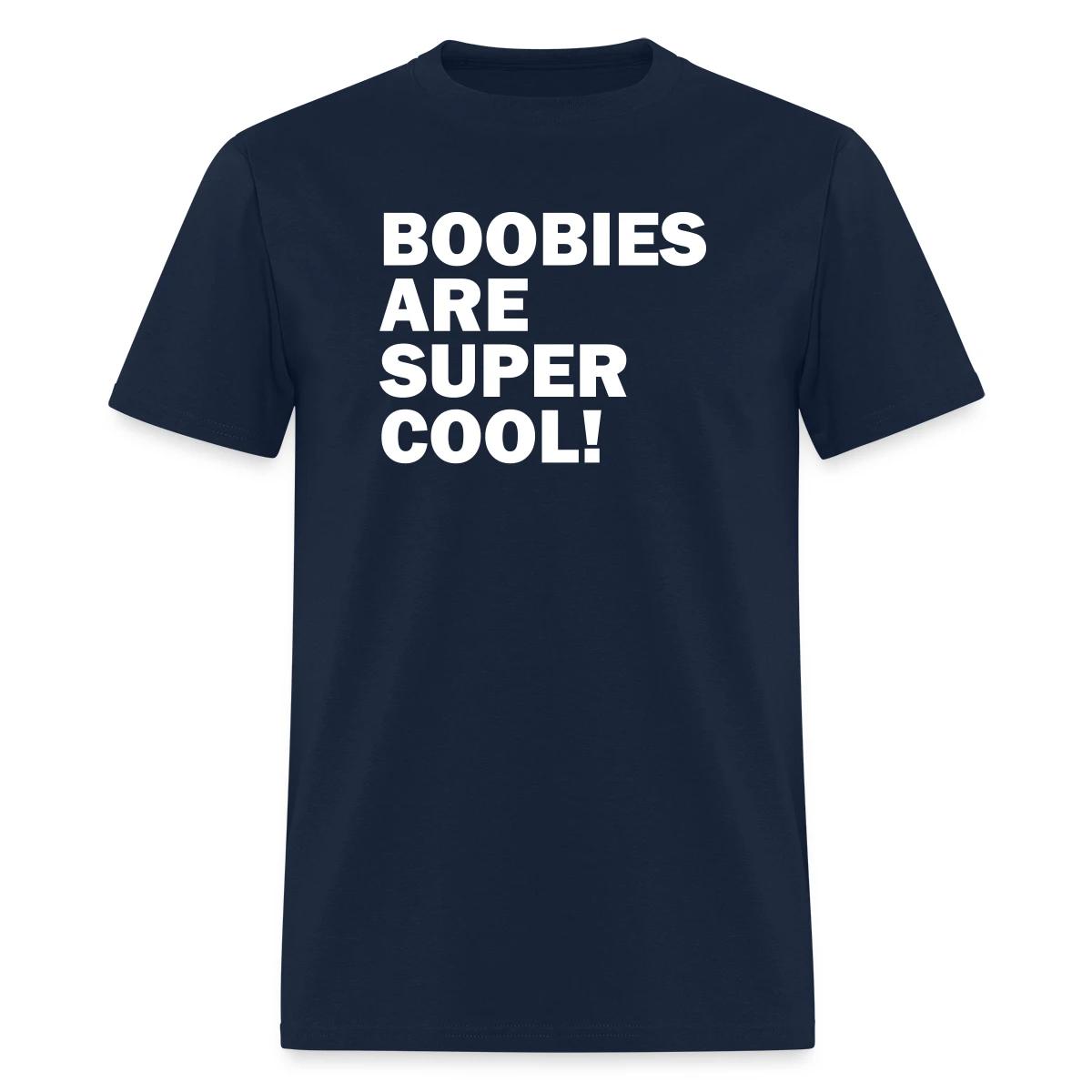 Boobies are super cool - Men's T-shirt