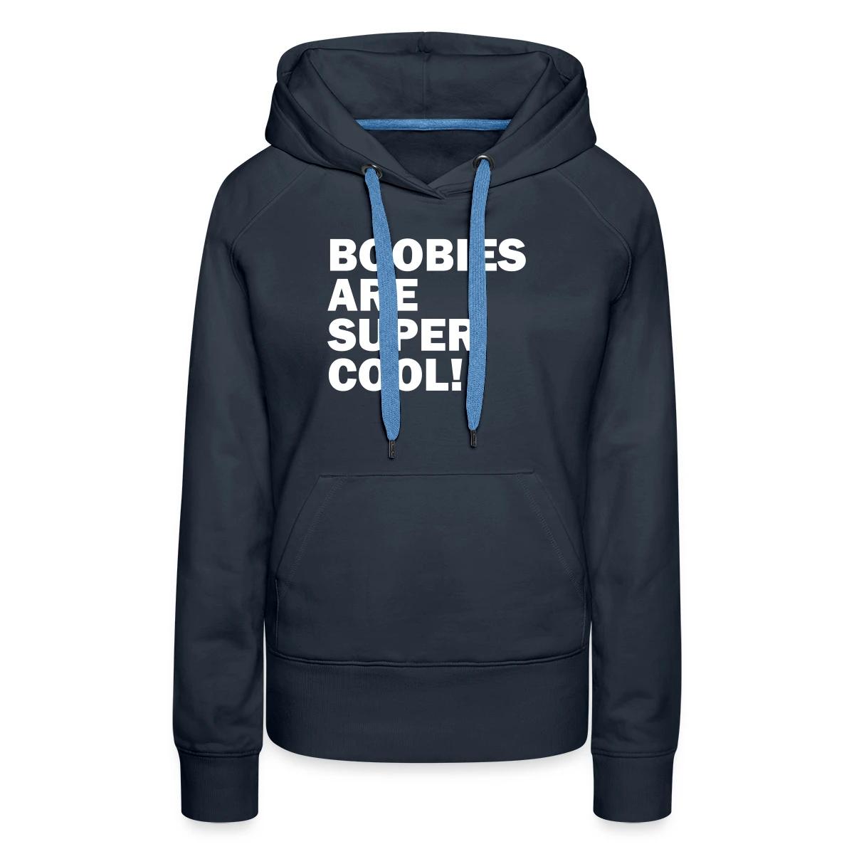 Boobies are super cool - Women's premium hoodies