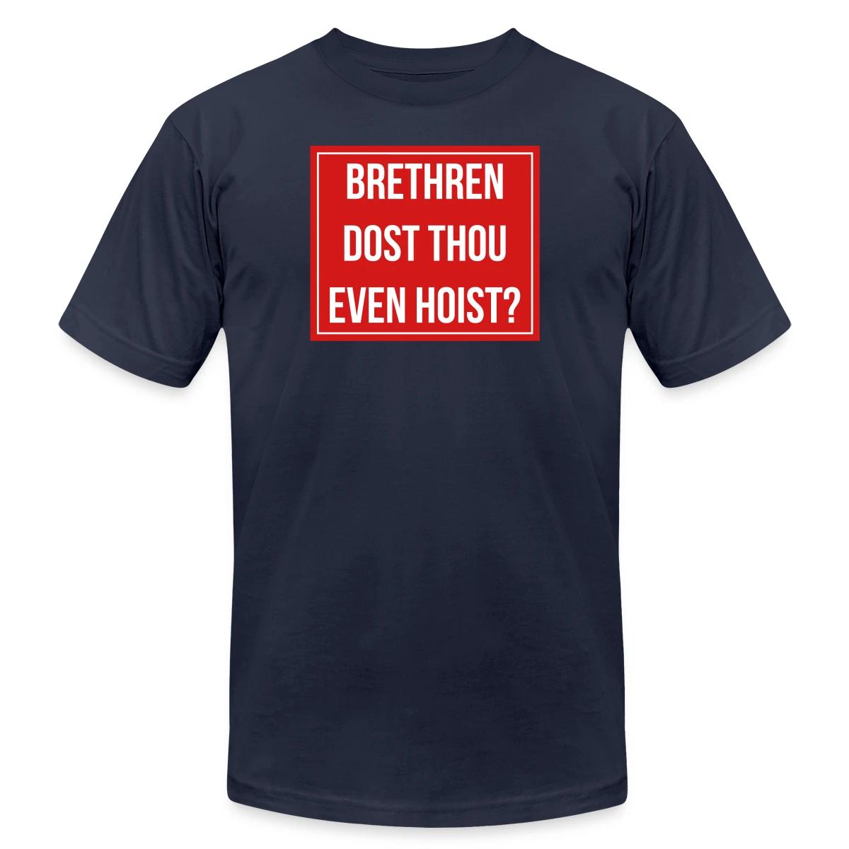 Brethren, dost thou even hoist? - Jersey T-shirt
