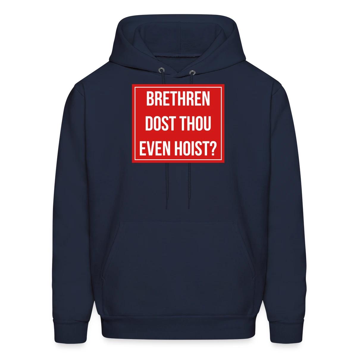 Brethren, dost thou even hoist? - Men's hoodie