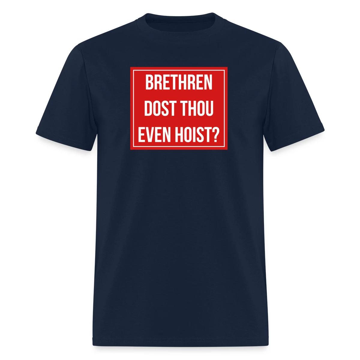 Brethren, dost thou even hoist? - Men's T-shirt