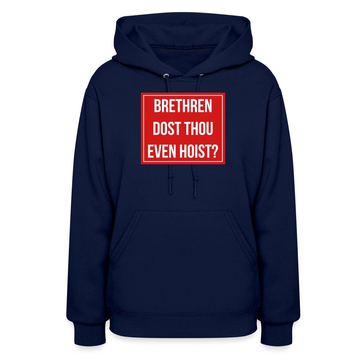 Brethren, dost thou even hoist? - Women's hoodies