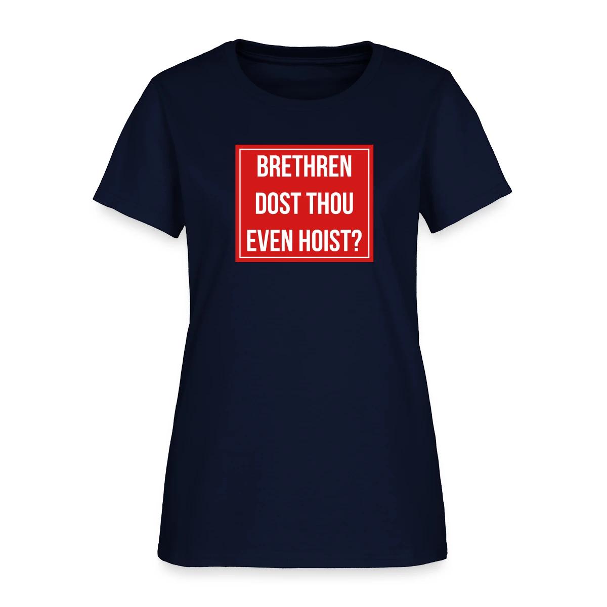 Brethren, dost thou even hoist? - Women's T-shirt