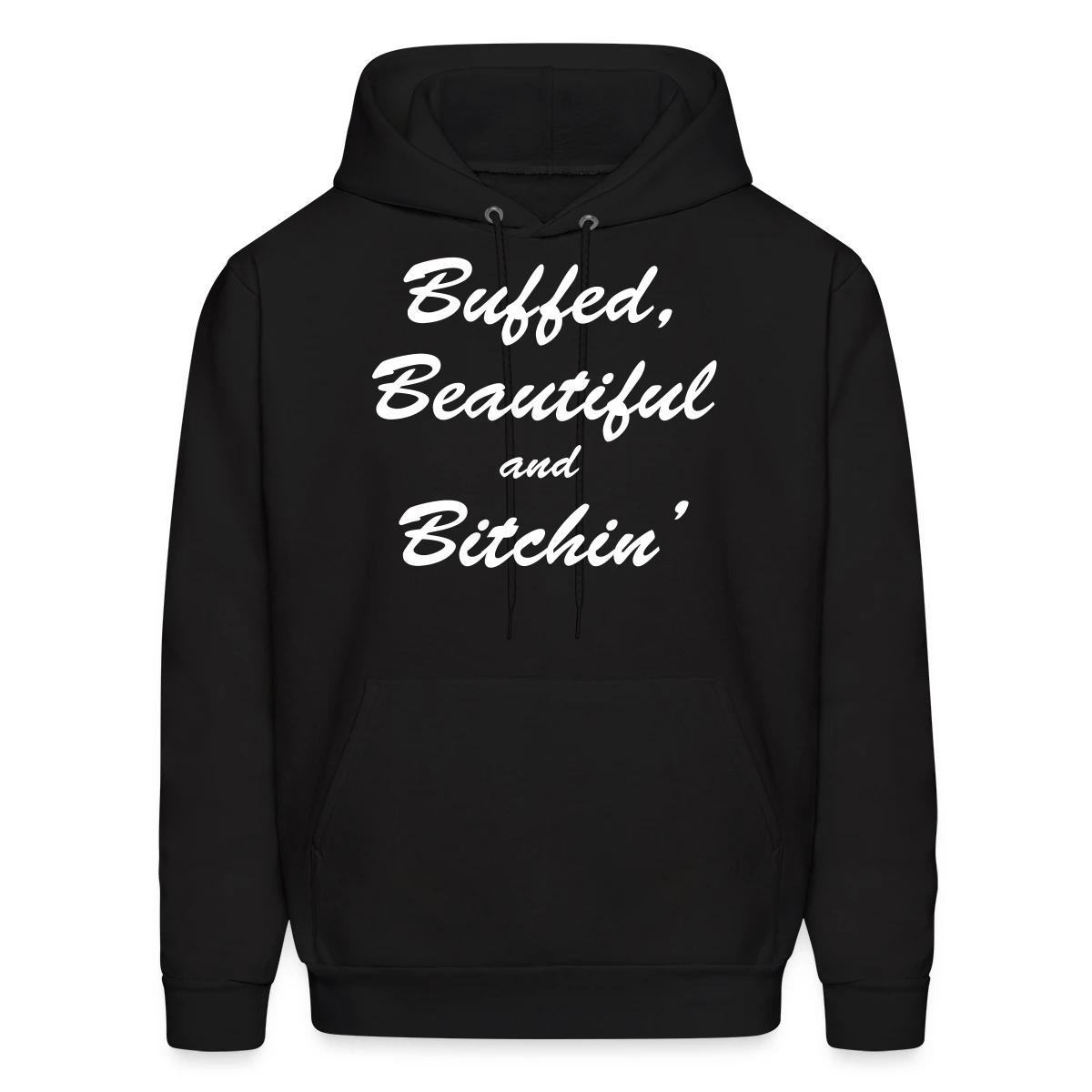 Buffed, beautiful and bitchin' - Men's hoodie