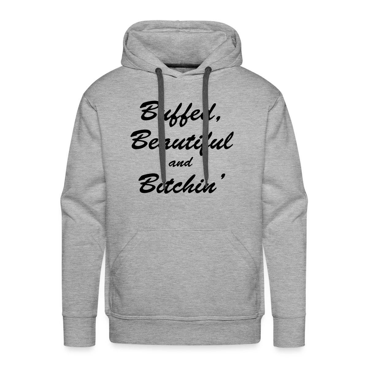 Buffed, beautiful and bitchin' - Men's Premium hoodie