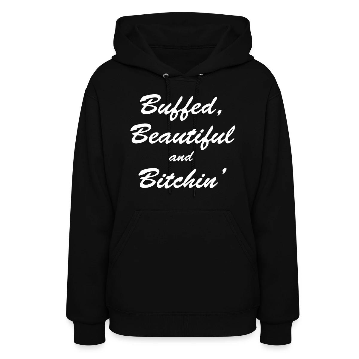 Buffed, beautiful and bitchin' - Women's hoodies